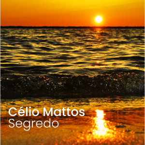 Célio Mattos – Segredo